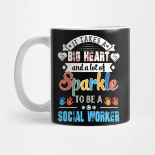 It Takes A Big Heart And A Lot Of Sparkle To Be A Social Worker Mug